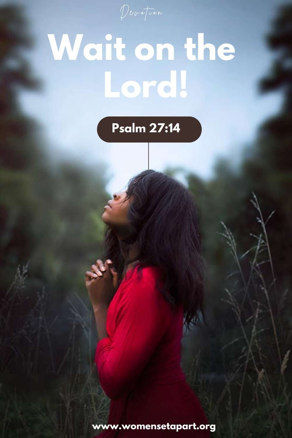 Wait on the Lord. A woman praying and waiting patiently for God.